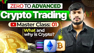 Crypto Trading : Basic to Advanced Master class - Episode 01 || What and Why Crypto ?