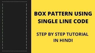 One Line Coding like for pros [CREATING BOX PATTERN]