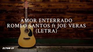 AMOR ENTERRADO ‐ Romeo Santos ft Joe Veras (Letra/Lyrics)