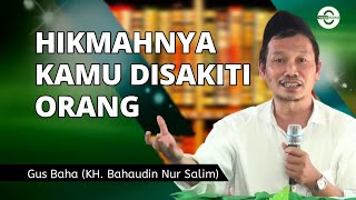 Hikmahnya kamu disakiti orang | ngaji Gus Baha