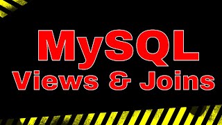 MySQL 8 Using JOINS and VIEWS to Simplify and Secure Data Access.