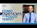 APOSENTAR COM POUCO TEMPO DE CONTRIBUIÇÃO PARA O INSS É POSSÍVEL?