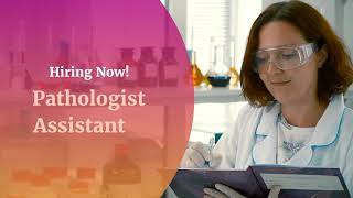 HIRING NOW! Pathology Assistant