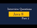 Java 8 Interview questions/ Interview Preparation (Part 2)