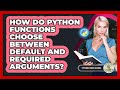 How Do Python Functions Choose Between Default And Required Arguments? - Python Code School