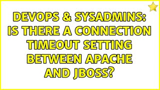 DevOps & SysAdmins: Is there a connection timeout setting between Apache and JBoss?