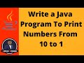 20 | Java Program To Print Numbers From 10 to 1  | Java For Loop