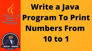 20 | Java Program To Print Numbers From 10 to 1 | Java For Loop