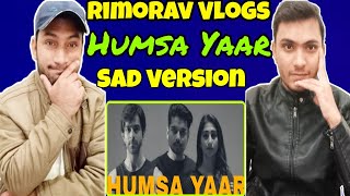 Pakistani Reaction On Rimroav Vlogs Humsa Yaar Sad Version
