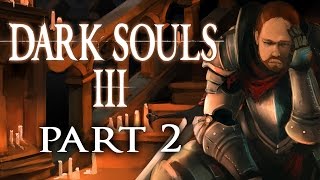 Super Best Friends Play Dark Souls 3 (Part 2)