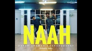 Naah | Hardy Sandhu | Dance Cover | Daksh Dhawan Choreography | Nora Fatehi | Latest hit song 2017
