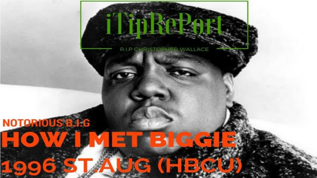 NOTORIOUS B I G / HOW I MET BIGGIE 1996 ST.AUG (HBCU) STORYTIME - YouTube