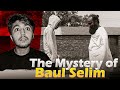 The Mystery of Baul Selim Fakir