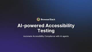 BrowserStack AI Agents for Accessibility Testing
