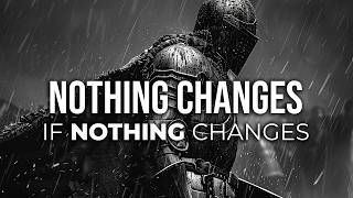Nothing Changes If Nothing Changes: The Anthem For Mental Strength