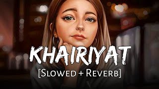 Khairiyat [Slowed+Reverb] - Arijit Singh | Chhichhore | AjM Muzikk | Textaudio