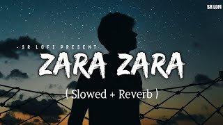Zara Zara Bahekta Hai - Lofi (Slowed + Reverb) | JalRaj | SR Lofi