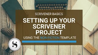 Scrivener Basics: Part 2 - Setting Up Your Scrivener Project Using the Non-Fiction Templates