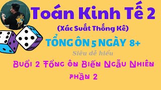 Toán kinh tế 2 ( Xác suất thống kê): Tổng ôn 5 ngày 8+ ngày 2 phần 2 ♥️ Quang Trung TV