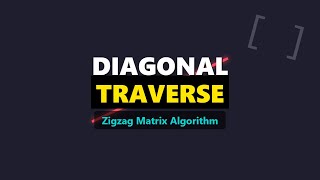 Diagonal Traverse (Zigzag) - LeetCode Matrix Pattern