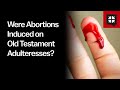 Were Abortions Induced on Old Testament Adulteresses?