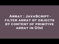 Array : JavaScript - filter array of objects by content of primitive array in O(n)