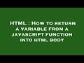 HTML : How to return a variable from a javascript function into html body