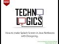 how to make splash screen in java netbeans || Techno Logics