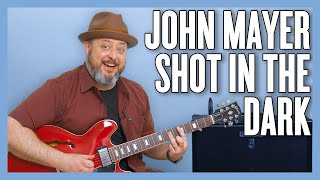 How to Play John Mayer Shot in the Dark - Guitar Lesson