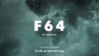 Vietsub | F64 - Ed Sheeran | Lyrics Video