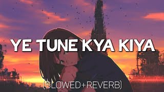 Ye Tune Kya Kiya [Slowed+Reverb]-Javed Bashir | Textaudio Lyrics