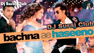 Bachna Ae Haseeno (Club Mix) DJ Suraj Club | Ranveer S | Deepika P |New Club Remix Video song 2021