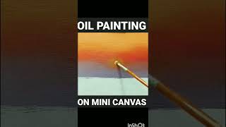 Sunset🌅OilPainting#minicanvas#painting#art#ytshorts#viralvideo#shortvideo#trend#shorts#artwithwisdom