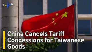 China Cancels Preferential Tarriffs on Over 100 Taiwanese Goods | TaiwanPlus News