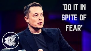 Elon Musk - Motivation: Do it in spite of fear