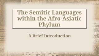 Ancient Semitic II: The Semitic Languages within the Afro-Asiatic Phylum