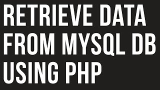 How to Retrieve/Get Data from Database in PHP using MySQL