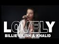 lovely: billie eilish and khalid (acoustic cover)!