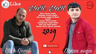 Orxan esqin Ft Elvin Qemli - Yar Yar 2019
