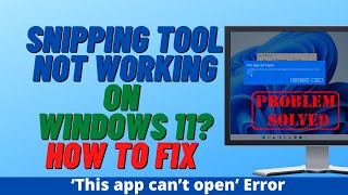 Snipping Tool Not Working on Windows 11? How to Fix ‘This app can’t open’ Error