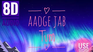AAOGE JAB TUM - JAB WE MET || 8D Audio ||