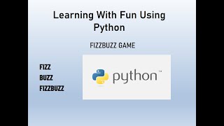 FIZZBUZZ GAME | Learning with Fun Using Python | Episode 2