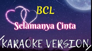 Bcl - Selamanya Cinta Karaoke