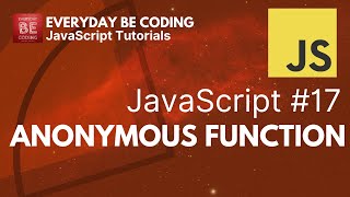 Anonymous function in JavaScript - #17 @Everyday-Be-Coding