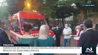 Penafiel  Bombeiros de Paço de Sousa assinalaram 83° aniversário com bênção de duas ambulâncias