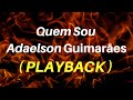 Quem Sou - Adaelson Guimarães ( PLAYBACK + LETRA ) Fraco sou, Complicado eu sou, Difícil sou