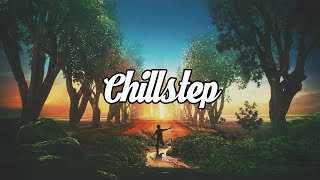 Chillstep Mix 2017 [2 Hours]
