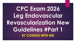 Part 1 || 2026 CPT Updates | Endovascular Revascularization of Leg | CPC Exam 2026 | Medical Coding