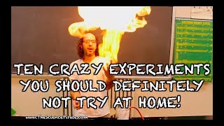 10 CRAZY Experiments You Should Definitely NOT Try at Home!