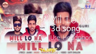 Mil Lo Na(3d Song)Guri,Sukh-E_Latest 3d punjabi song_3d audio song_3d virtual_Geet mp3||Music Plaza|